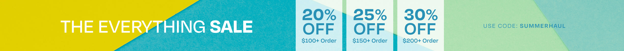 SUMMER EDIT. THE EVERYTHING SALE. 20% off $100+ order, 25% off $150+ order, 30% off $200+ order. Use code: SUMMERHAUL