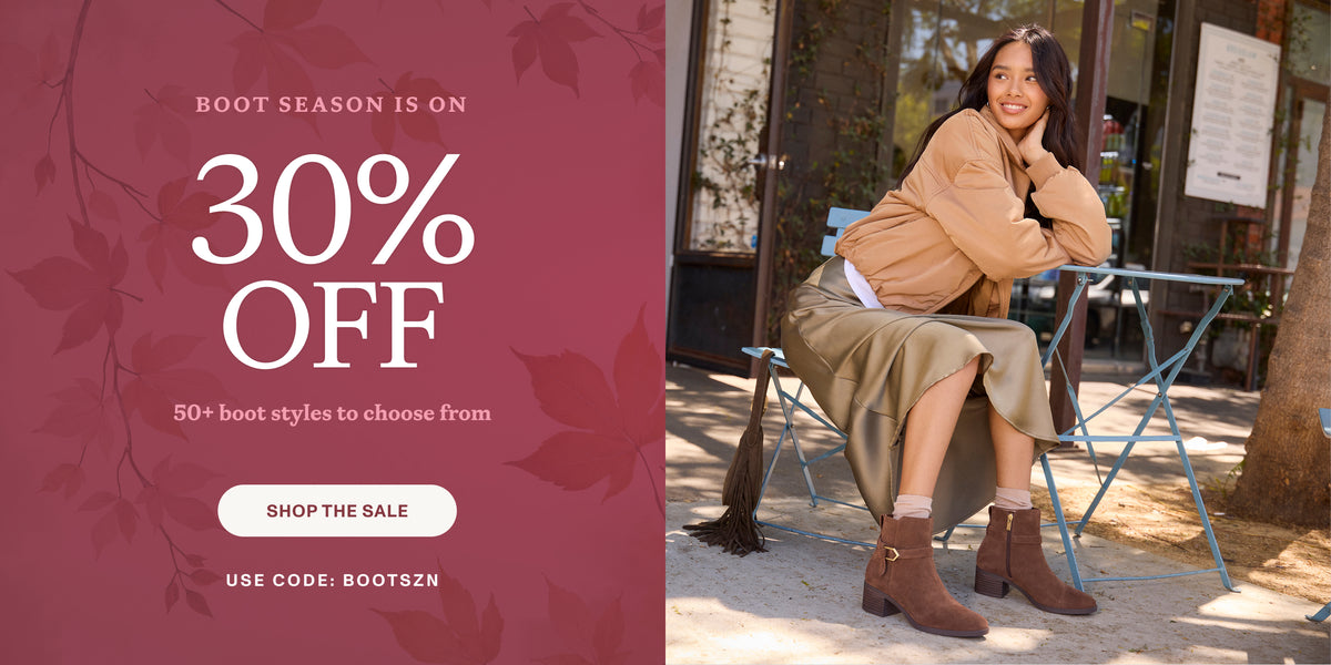 BOOT SEASON IS ON. 30% OFF 50+ boot styles to choose from. SHOP THE SALE. Use code: BOOTSZN