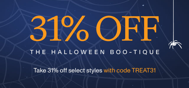 ALL TREATS. NO TRICKS. Spook-tacular Savings 31% OFF THE HALLOWEEN BOO-TIQUE. Take 31% off select styles with code TREAT31